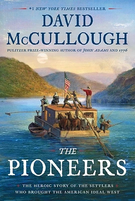 The Pioneers: The Heroic Story of the Settlers Who Brought the American Ideal West (Hardcover)