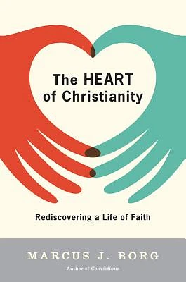 The Heart of Christianity: Rediscovering a Life of Faith (Paperback)