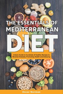 The Basics of Mediterranean Diet: : A Collection of Mediterranean Diet Recipes Packed with Nutrition and Boosting Brain Health