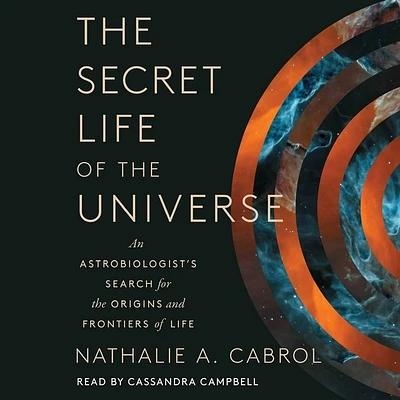 The Secret Life of the Universe: An Astrobiologist's Search for the Origins and Frontiers of Life (Compact Disc)