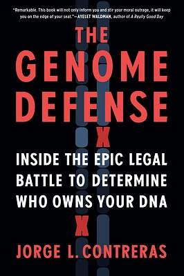 The Genome Defense: Inside the Epic Legal Battle to Determine Who Owns Your DNA (Hardcover)