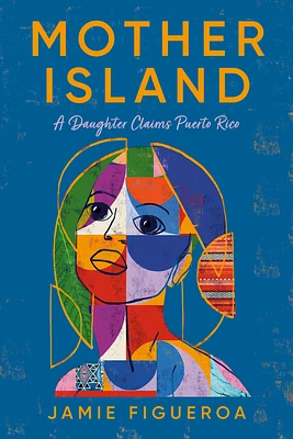 Mother Island: A Daughter Claims Puerto Rico (Hardcover)