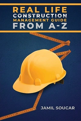 Real Life Construction Management Guide From A - Z (Paperback)