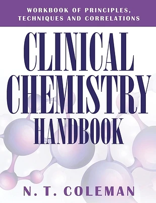 Clinical Chemistry Handbook: Workbook of Principles, Techniques and Correlations (Paperback)