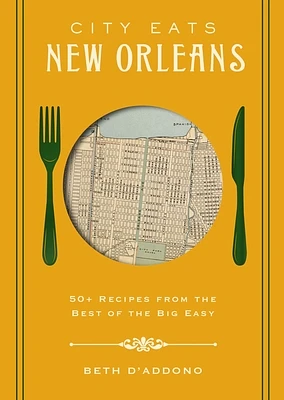 City Eats: New Orleans: 50 Recipes from the Best of Crescent City (Hardcover)