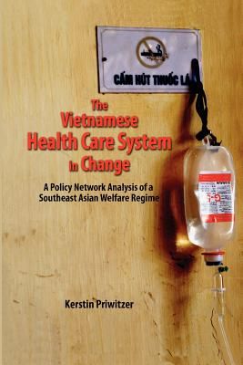 The Vietnamese Health Care System in Change: A Policy Network Analysis of a Southeast Asian Welfare Regime