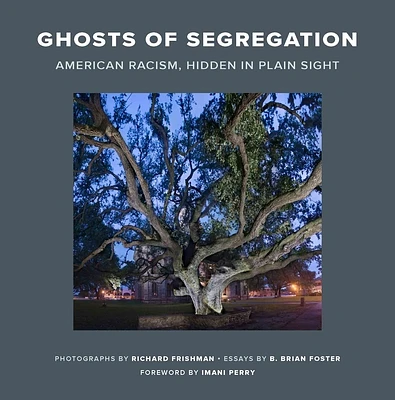 Ghosts of Segregation: American Racism, Hidden in Plain Sight (Hardcover)