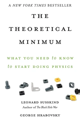 The Theoretical Minimum: What You Need to Know to Start Doing Physics (Paperback)