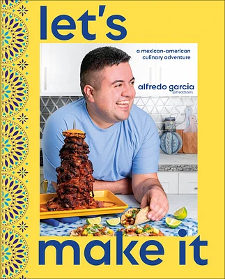 Let's Make It!: A Mexican-American Culinary Adventure (Hardcover)