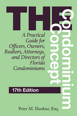 The Condominium Concept: A Practical Guide for Officers, Owners, Realtors, Attorneys, and Directors of Florida Condominiums (Paperback)