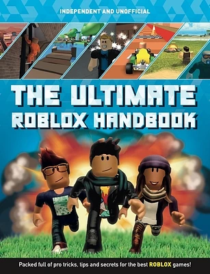 The Ultimate Handbook: Roblox (Independent & Unofficial): Packed Full of Pro Tricks, Tips and Secrets for the Best Roblox Games! (Paperback)