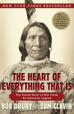 The Heart of Everything That Is: The Untold Story of Red Cloud, an American Legend