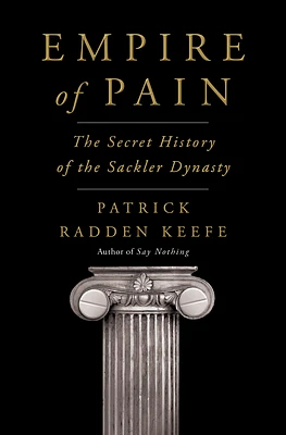 Empire of Pain: The Secret History of the Sackler Dynasty (Hardcover)