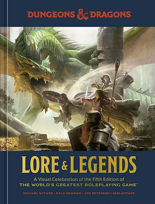 Dungeons & Dragons Lore & Legends: A Visual Celebration of the Fifth Edition of the World's Greatest Roleplaying Game (Hardcover)