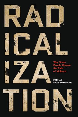 Radicalization: Why Some People Choose the Path of Violence