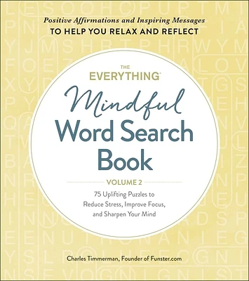 The Everything Mindful Word Search Book, Volume 2: 75 Uplifting Puzzles to Reduce Stress, Improve Focus, and Sharpen Your Mind (Everything® Series #2) (Paperback)