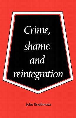 Crime, Shame and Reintegration