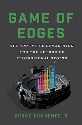 Game of Edges: The Analytics Revolution and the Future of Professional Sports (Hardcover)