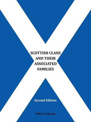 Scottish Clans and Their Associated Families: Second Edition