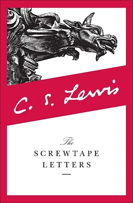 The Screwtape Letters: With Screwtape Proposes a Toast (Prebound)