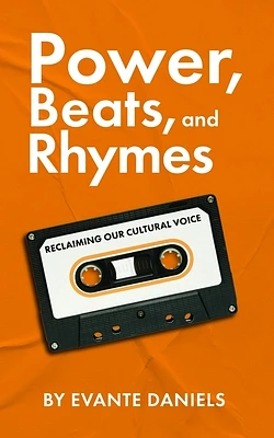 Power, Beats, and Rhymes: Reclaiming Our Cultural Voice (Paperback)