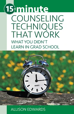 15-Minute Counseling Techniques That Work: What You Didn't Learn in Grad School (Paperback)