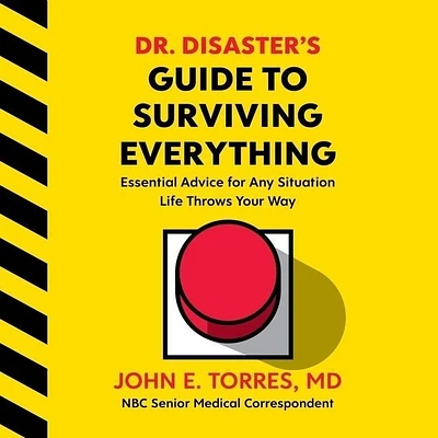 Dr. Disaster's Guide to Surviving Everything Lib/E: Essential Advice for Any Situation Life Throws Your Way (Compact Disc)