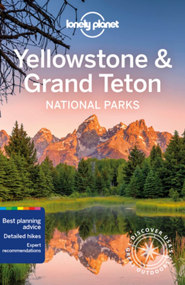 Lonely Planet Yellowstone & Grand Teton National Parks