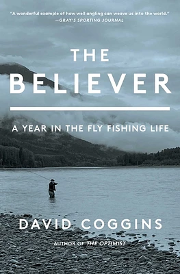 The Believer: A Year in the Fly Fishing Life (Paperback)