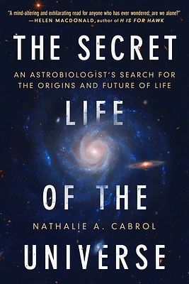 The Secret Life of the Universe: An Astrobiologist's Search for the Origins and Frontiers of Life (Paperback)