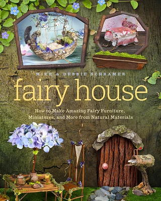 Fairy House: How to Make Amazing Fairy Furniture, Miniatures, and More from Natural Materials (Paperback)