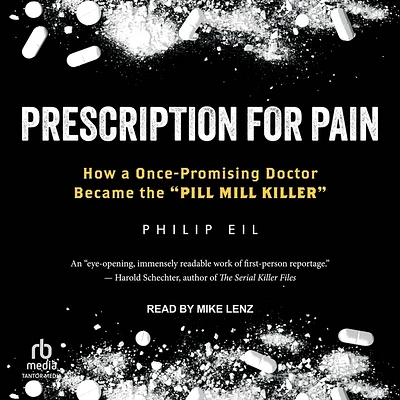 Prescription for Pain: How a Once-Promising Doctor Became the Pill Mill Killer (Compact Disc)