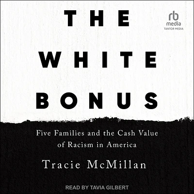 The White Bonus: Five Families and the Cash Value of Racism in America (Compact Disc)