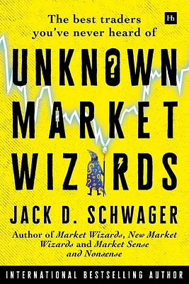 Unknown Market Wizards: The best traders you've never heard of (Hardcover)