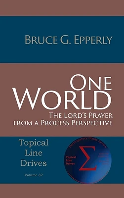 One World: The Lord's Prayer from a Process Perspective (Topical Line Drives #32) (Hardcover)