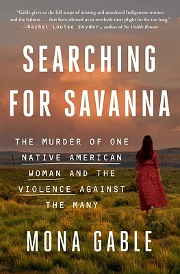 Searching for Savanna: The Murder of One Native American Woman and the Violence Against the Many (Paperback)