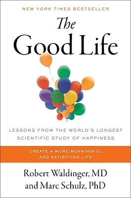 The Good Life: Lessons from the World's Longest Scientific Study of Happiness (Hardcover)