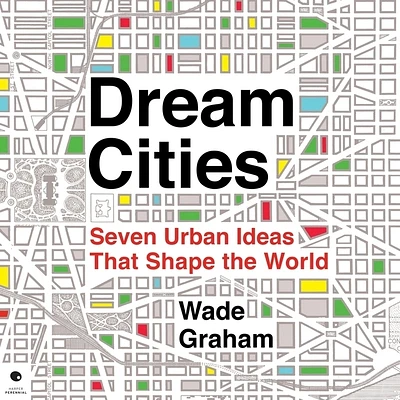 Dream Cities: Seven Urban Ideas That Shape the World (Compact Disc)