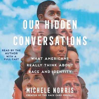 Our Hidden Conversations: What Americans Really Think about Race and Identity (Compact Disc)