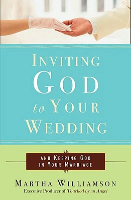 Inviting God to Your Wedding: and Keeping God in Your Marriage (Paperback)