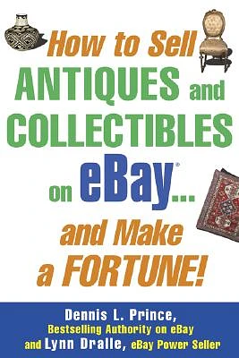 How to Sell Antiques and Collectibles on Ebay... and Make a Fortune! (Paperback)