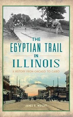 Egyptian Trail in Illinois: A History from Chicago to Cairo (Transportation) (Hardcover)