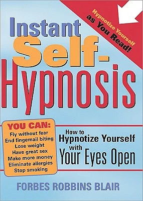 Instant Self-Hypnosis: How to Hypnotize Yourself with Your Eyes Open (Paperback)