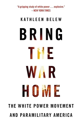 Bring the War Home: The White Power Movement and Paramilitary America (Paperback)