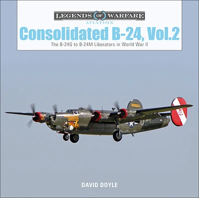 Consolidated B-24 Vol.2: The B-24g to B-24m Liberators in World War II (Legends of Warfare: Aviation #15) (Hardcover)