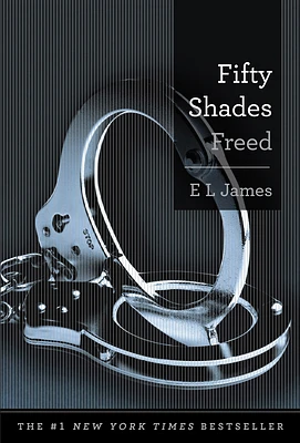 Fifty Shades Freed: Book Three of the Fifty Shades Trilogy (Fifty Shades of Grey Series) (Hardcover)