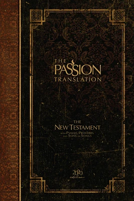 The Passion Translation New Testament (2020 Edition) Hc Espresso: With Psalms, Proverbs and Song of Songs (Hardcover)