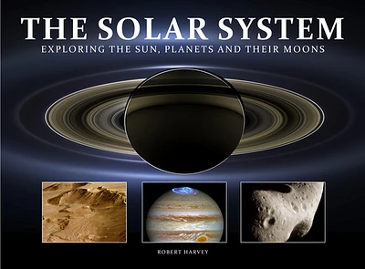 The Solar System: Exploring the Sun, Planets and Their Moons (Hardcover)