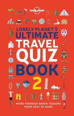 Lonely Planet's Ultimate Travel Quiz Book 2