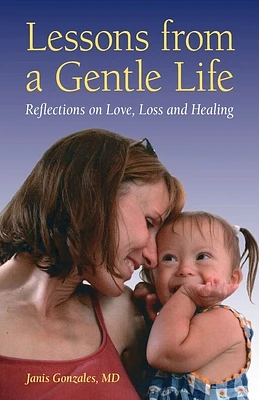 Lessons from a Gentle Life: Reflections on Love, Loss and Healing (Paperback)